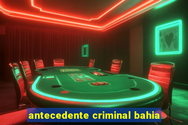 antecedente criminal bahia